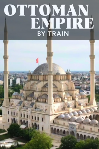 Ottoman Empire by Train