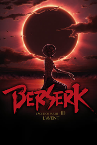 Berserk, l'âge d'or - Partie 3 - L'Avent streaming