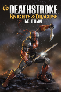 Deathstroke: Knights & Dragons - Le Film streaming