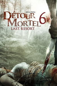 Détour mortel 6 : Last Resort streaming