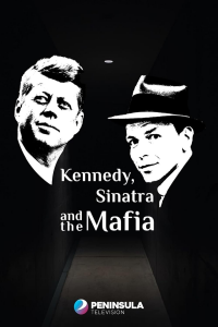 Kennedy, Sinatra and the Mafia streaming