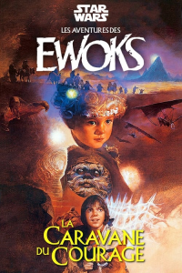 L'Aventure des Ewoks : La Caravane du courage streaming