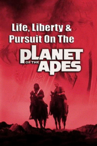 Life, Liberty and Pursuit on the Planet of the Apes streaming