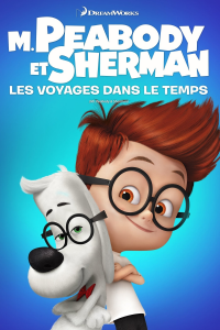 M. Peabody et Sherman : Les voyages dans le temps streaming