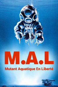 M.A.L. Mutant Aquatique en Liberté streaming