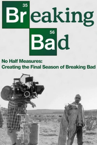 No Half Measures: Creating the Final Season of Breaking Bad streaming