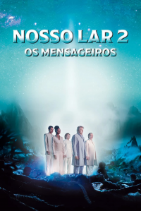 Nosso Lar 2: Os Mensageiros streaming