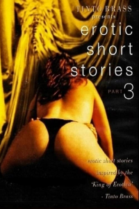 Tinto Brass Presents Erotic Short Stories: Partie 3 - Tiens mes poignets serrés streaming