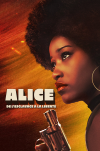 Alice : De l'esclavage à la liberté streaming