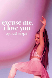 Ariana Grande: Excuse Me, I Love You streaming