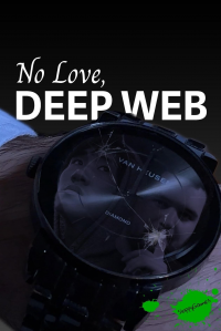 No Love, Deep Web streaming