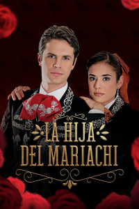 voir serie La hija del Mariachi en streaming