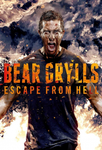 voir Bear Grylls : une virée en enfer saison 1 épisode 6