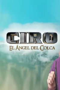 voir serie Ciro, el ángel del Colca en streaming