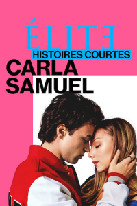 Élite : Histoires courtes - Carla Samuel