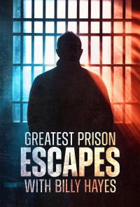 voir serie Greatest Prison Escapes with Billy Hayes en streaming