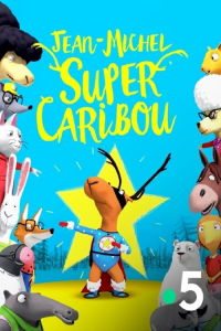 voir serie Jean-Michel, super caribou en streaming