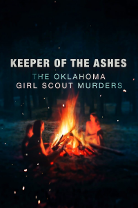 voir serie Keeper of the Ashes: The Oklahoma Girl Scout Murders en streaming