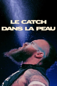 voir Le Catch dans la peau Saison 1 en streaming 