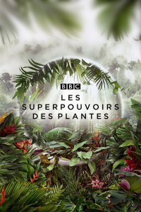 voir Les superpouvoirs des plantes saison 1 épisode 3