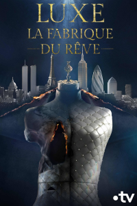 Luxe, la fabrique du rêve