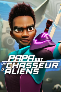 voir Papa est un chasseur d'aliens Saison 1 en streaming 