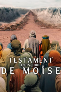 voir serie Testament : L'histoire de Moïse en streaming