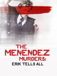 voir serie The Menendez Murders: Erik Tells All en streaming