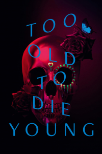 voir serie Too Old to Die Young en streaming