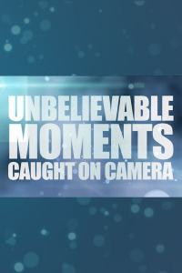 voir Unbelievable Moments Caught on Camera saison 1 épisode 1