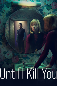 voir serie Until I Kill You en streaming