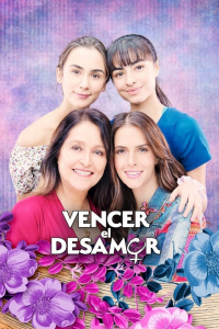 voir serie Vencer el Desamor en streaming