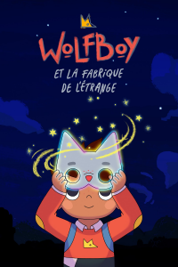 voir Wolfboy et la fabrique de l’étrange saison 2 épisode 4