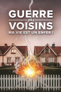 Guerre des voisins : ma vie est un enfer